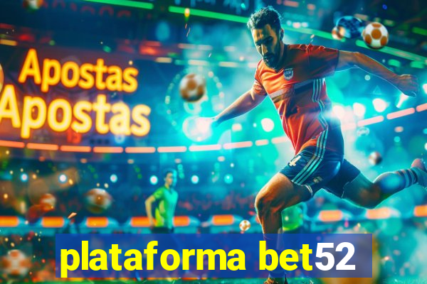 plataforma bet52